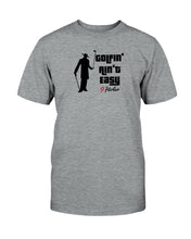 Golfin' ain't Easy T-Shirt | Golf T-Shirts |  9holer