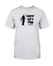 Golfin' ain't Easy T-Shirt | Golf T-Shirts |  9holer